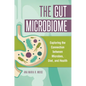 The Gut Microbiome: Exploring the Connection Between Microbes, Diet, and Health - Hardcover