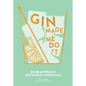 Gin Made Me Do It: 60 Beautifully Botanical Cocktails - Hardcover