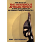 The Role of the Indigenous African Psyche in the Evolution of Human Consciousness - Paperback