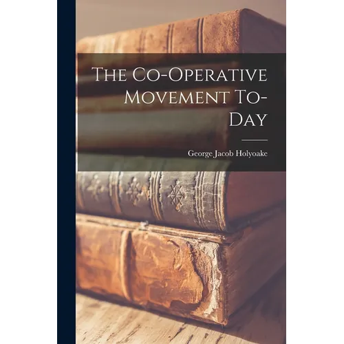 The Co-operative Movement To-day - Paperback