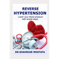 Reverse Hypertension: Lower Your High Blood Pressure with Simple Steps - Paperback