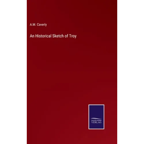 An Historical Sketch of Troy - Hardcover