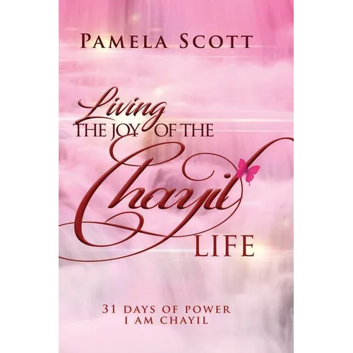 Living The Joy of The Chayil Life: 31 Days of Power - I Am Chayil - Paperback
