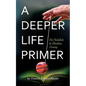 A Deeper Life Primer - Paperback