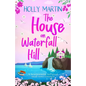 The House on Waterfall Hill: A heartwarming feel-good small town romance - Paperback