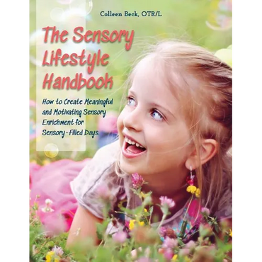 The Sensory Lifestyle Handbook: How to Create Meaningful and Motivating Sensory Enrichment for Sensory-Filled Days - Paperback