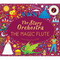 The Story Orchestra: The Magic Flute: Press the Note to Hear Mozart's Music - Hardcover