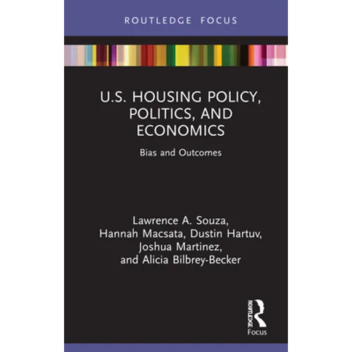 U.S. Housing Policy, Politics, and Economics: Bias and Outcomes - Hardcover