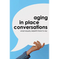Aging in Place Conversations: What Industry Experts Have to Say - Paperback