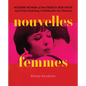 Nouvelles Femmes: Modern Women of the French New Wave and Their Enduring Contribution to Cinema - Hardcover