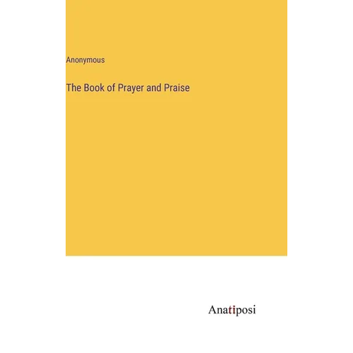 The Book of Prayer and Praise - Hardcover