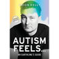 Autism Feels ...: An Earthling's Guide - Paperback