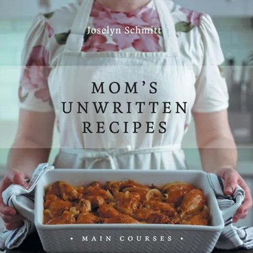 Mom's Unwritten Recipes: Main Courses - Paperback