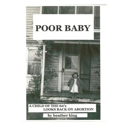 Poor Baby: A Child of the 60's Looks Back on Abortion - Paperback