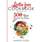 Lectin Free Cookbook: 300 Everyday Recipes for Beginners and Advanced Users. Try Easy and Healthy Lectin Free Recipes - Paperback