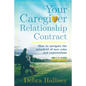 Your Caregiver Relationship Contract: How to navigate the minefield of new roles and expectations - Paperback