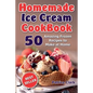 Homemade Ice Cream Cookbook (B&W): 50 Amazing Frozen Recipes to Make at Home - Paperback