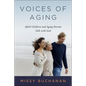 Voices of Aging: Adult Children and Aging Parents Talk with God - Paperback