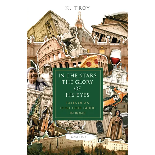 In the Stars the Glory of His Eyes: Tales of an Irish Tour Guide in Rome - Paperback