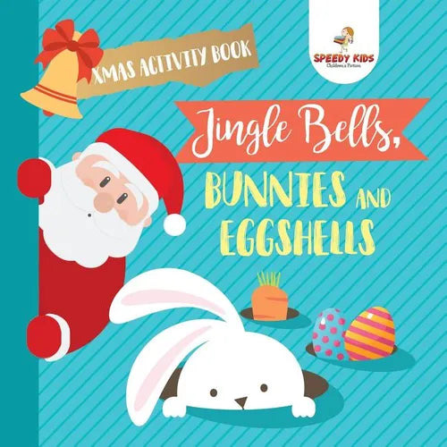 Xmas Activity Book. Jingle Bells, Bunnies and Eggshells. Easter and Christmas Activity Book. Religious Engagement with Logic Benefits. Coloring, Color - Paperback