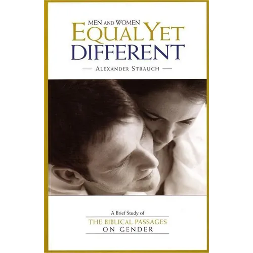 Men and Women Equal Yet Different: A Brief Study of the Biblical Passages on Gender - Paperback