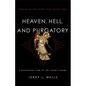 Heaven, Hell, and Purgatory: Rethinking the Things That Matter Most - Paperback