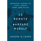 Is Remote Warfare Moral?: Weighing Issues of Life and Death from 7,000 Miles - Hardcover