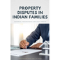Property Disputes in Indian Families - Paperback