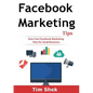 Facebook Marketing Tips: Zero Cost Facebook Marketing Plan for Small Business - Paperback