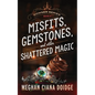 Misfits, Gemstones, and Other Shattered Magic (Dowser 8) - Paperback