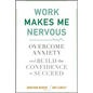 Work Makes Me Nervous - Hardcover