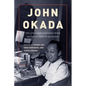 John Okada: The Life and Rediscovered Work of the Author of No-No Boy - Paperback