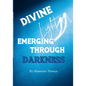 Divine Light Emerging Through Darkness - Paperback