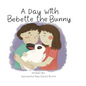 A Day with Bebette the Bunny - Hardcover