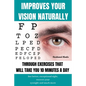 Improves Your Vision Naturally Through Exercises That Will Take You 10 Minutes a Day: See better, exceptional sight, recover your eyesight and much mo - Paperback