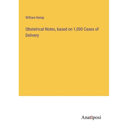 Obstetrical Notes, based on 1,000 Cases of Delivery - Paperback