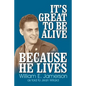 It's Great to Be Alive... Because He Lives - Paperback