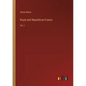 Royal and Republican France: Vol. I - Paperback