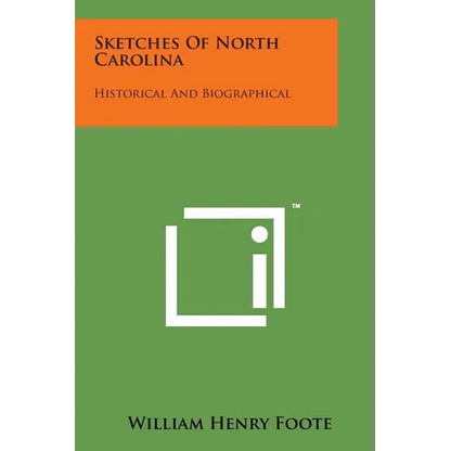 Sketches of North Carolina: Historical and Biographical - Paperback
