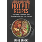 Asian-Inspired Hot Pot Recipes: Try These Delicious and Simple Asian Hot Pot Dishes! - Paperback