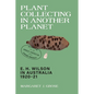 Plant Collecting in Another Planet: E. H. Wilson in Australia 1920-21 - Paperback