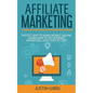 Affiliate Marketing: Fastest Way to Make Money Online. Learn How to do Internet Marketing, Easy Step by Step - Paperback