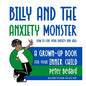 Billy and the Anxiety Monster: How to Love Your Anxiety and Heal, A Grown-Up Book for Your Inner Child - Paperback