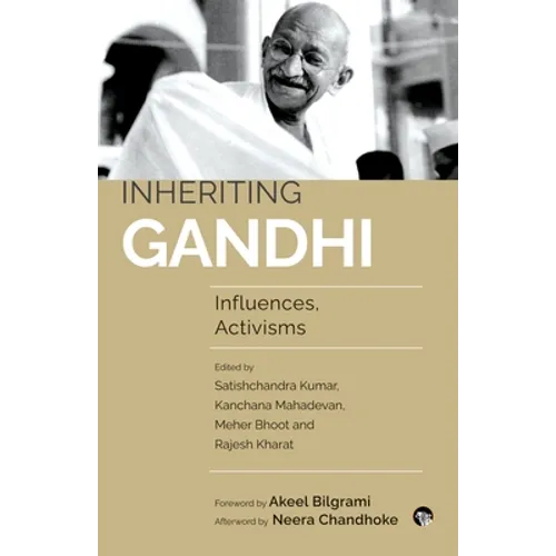 Inheriting Gandhi Influences, Activisms - Paperback