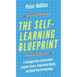 The Self-Learning Blueprint: A Strategic Plan to Break Down Complex Topics, Comprehend Deeply, and Teach Yourself Anything - Hardcover