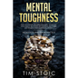 Mental Toughness: Build an Extreme and Unbeatable Mind. Emotional Intelligence, Willpower, Self Discipline, Self Esteem and Resilience W - Paperback