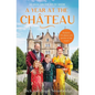 A Year at the Chateau - Hardcover