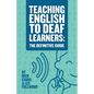 Teaching English To Deaf Learners: The Definitive Guide: The Definitive Guide - Paperback