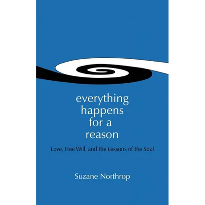Everything Happens For A Reason: Love, Free Will, And The Lessons Of The Soul - Paperback