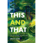 This and That: The Lost Stories of Emily Carr; Revised and Updated - Paperback